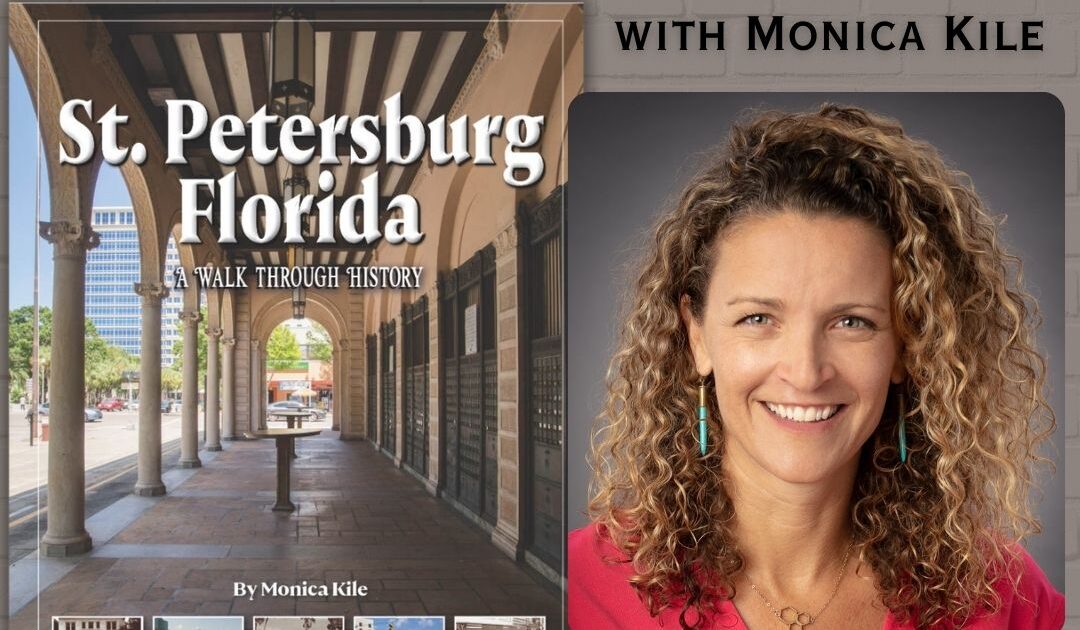 A Walk Through History with Monica Kile • St Pete Catalyst